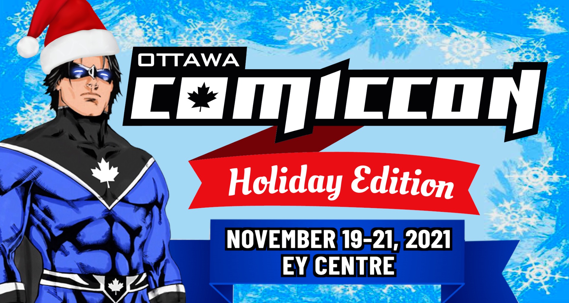Ottawa ComicCon: Holiday Edition; November 19-21, 2021; EY Centre